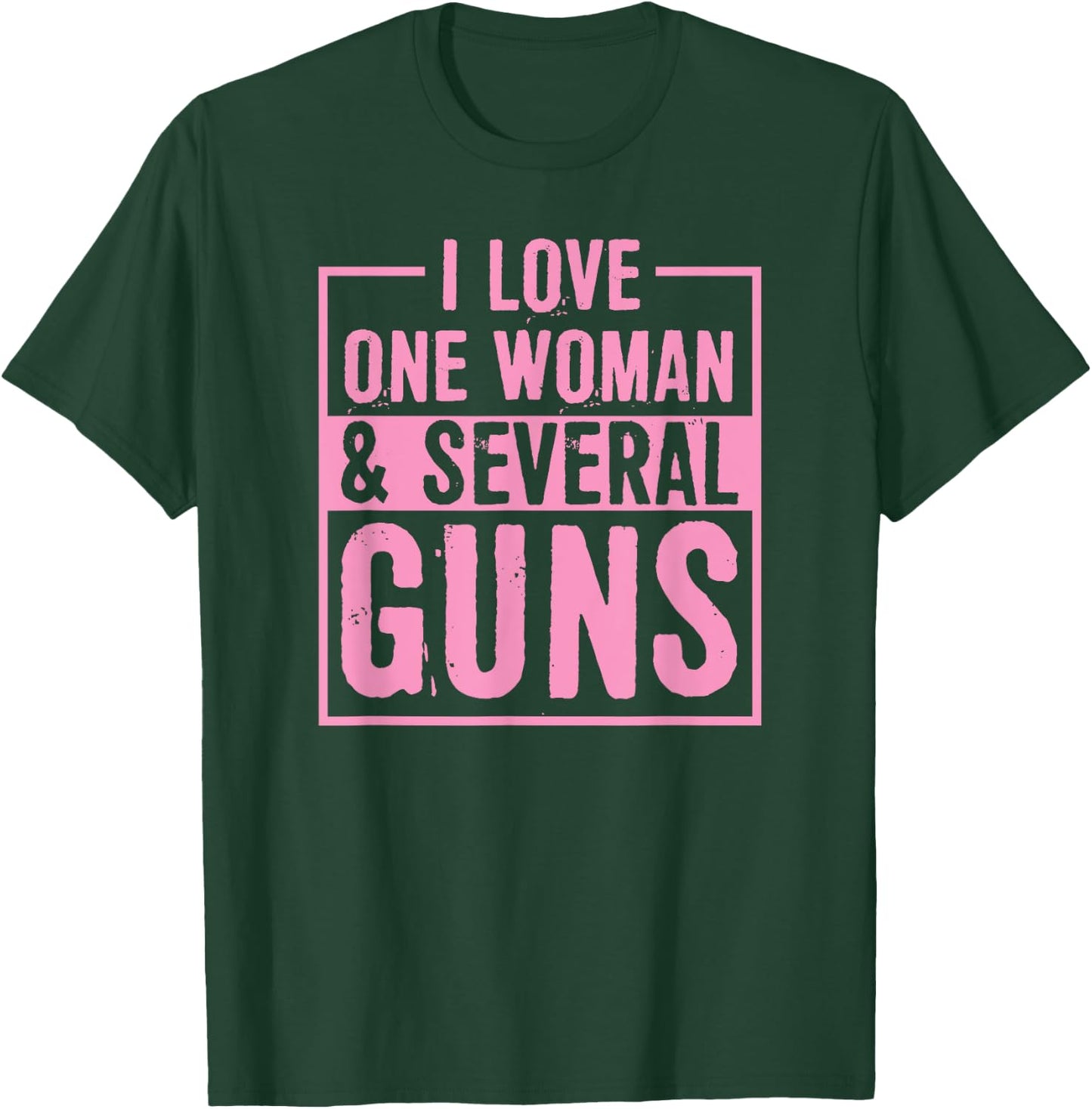 I Love One Woman And Several Guns 2A Pro Second Amendment T-Shirt - T-Shirt | Forest