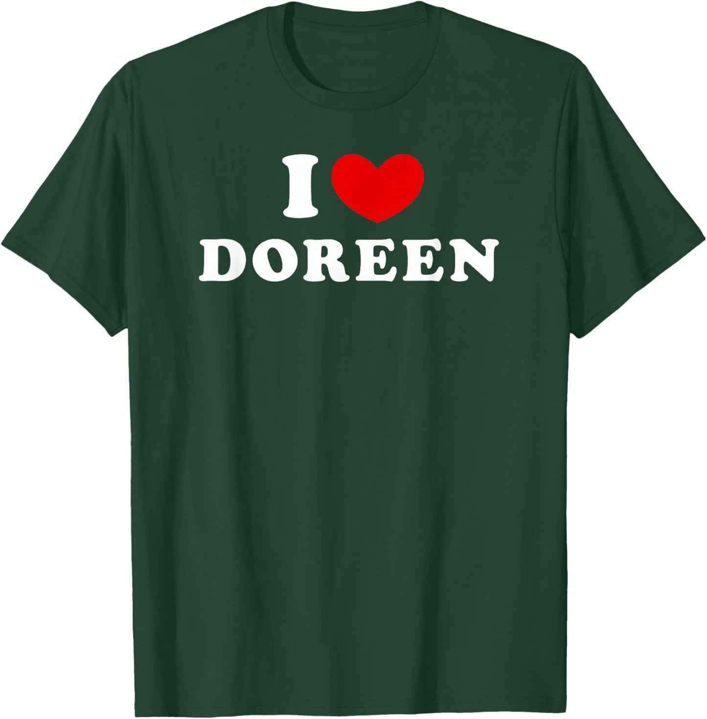 I Love Doreen, I Love Doreen T-Shirt - T-Shirt | Forest