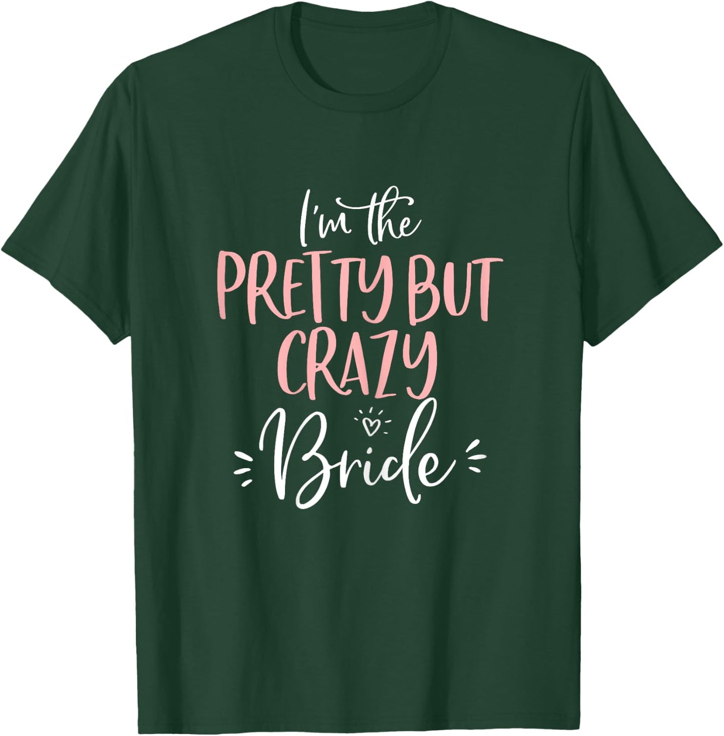 Pretty But Crazy Bride T Shirt Funny Matching Bachelorette T-Shirt - T-Shirt | Forest