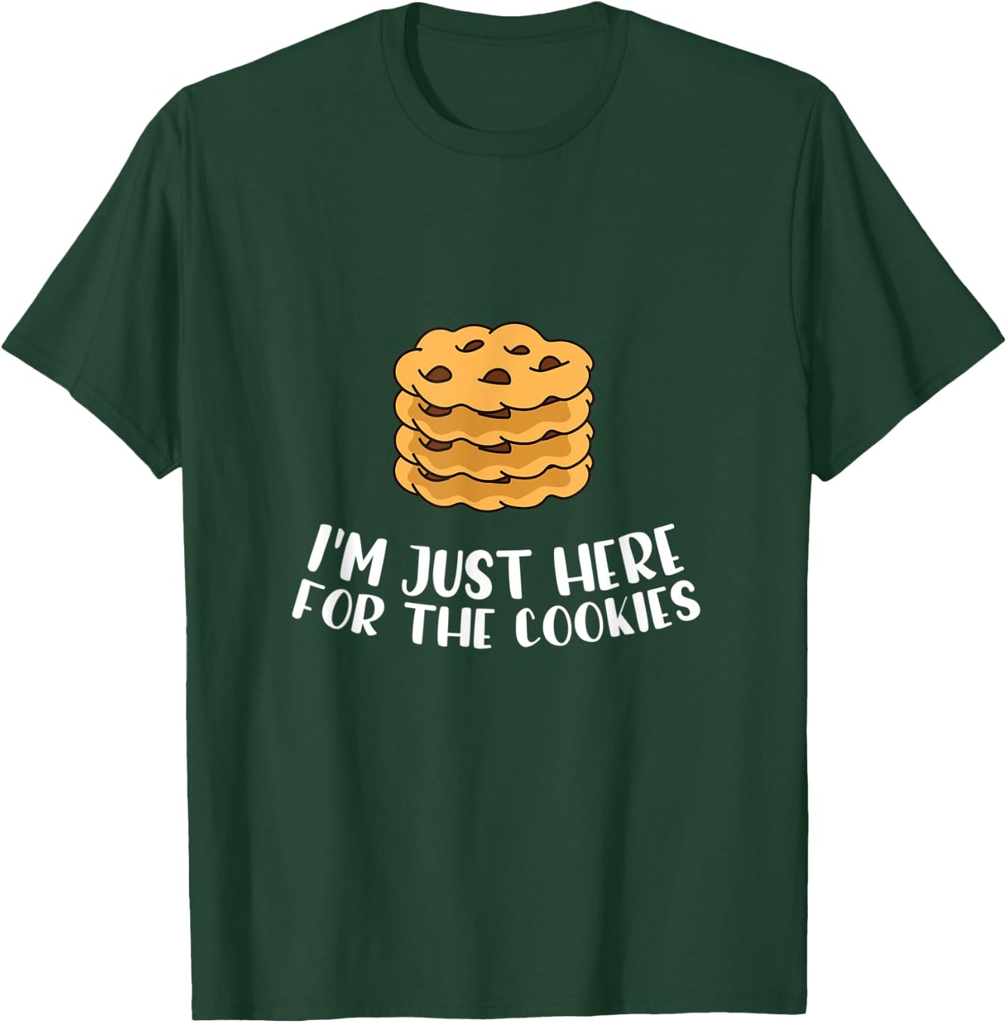 I´m Just Here For The Cookies Apparel Baker Cookie Lover T-Shirt - T-Shirt | Forest