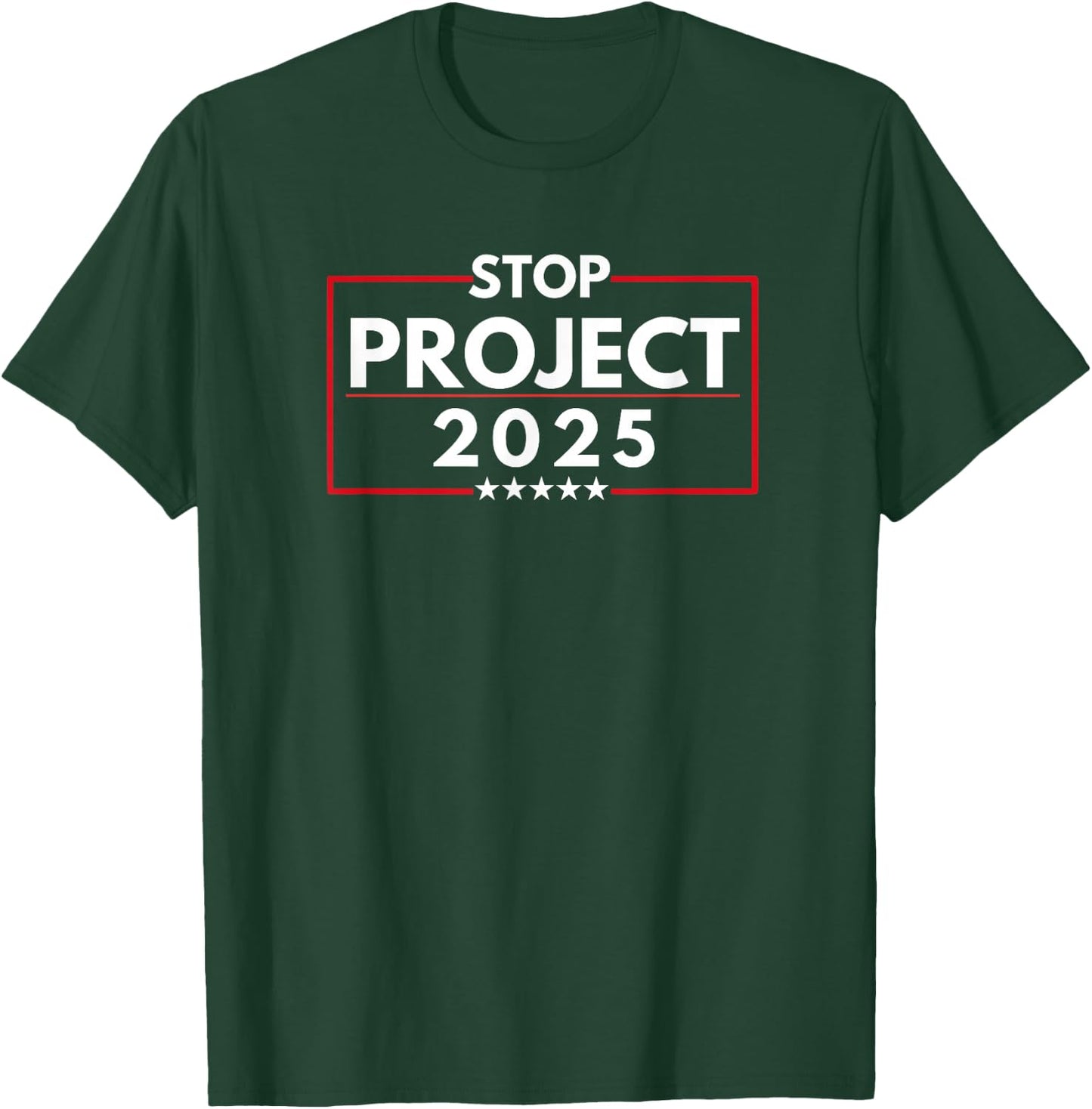 Stop Project 2025 T-Shirt - T-Shirt | Forest
