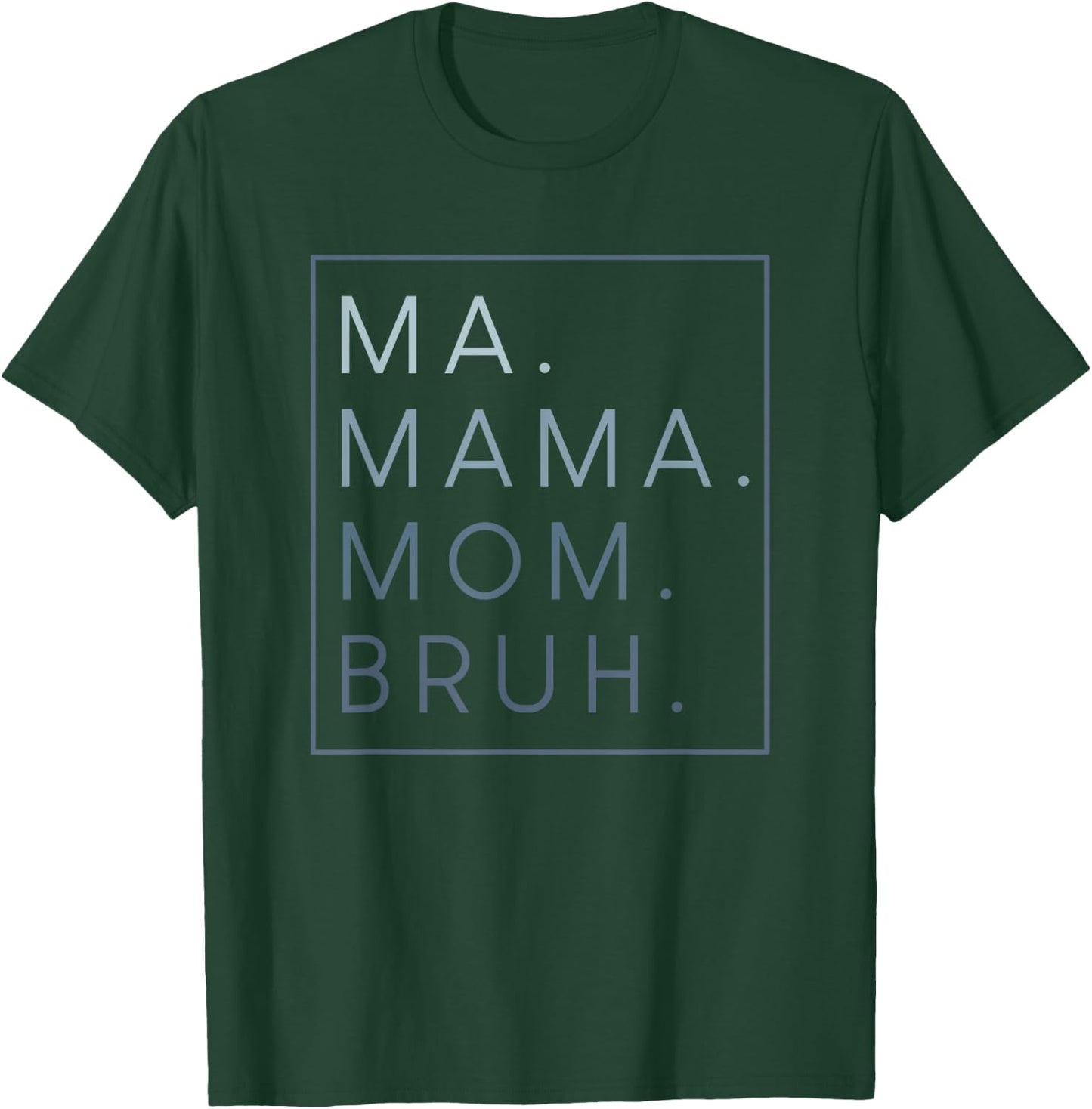 Ma Mama Mom Bruh T-Shirt - T-Shirt | Forest