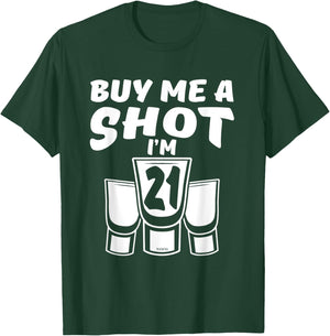 Buy Me A SHOT, I'm 21, 21st Birthday T-Shirt - T-Shirt | Forest