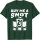 Buy Me A SHOT, I'm 21, 21st Birthday T-Shirt - T-Shirt | Forest