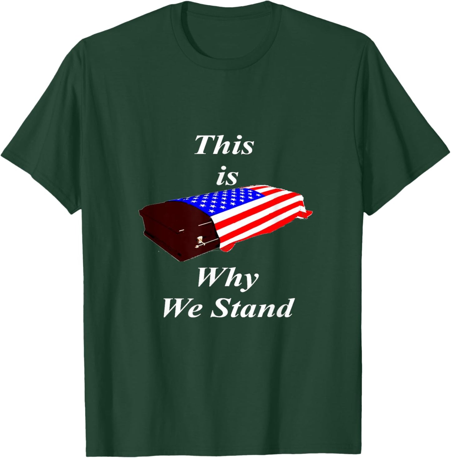 This Is Why We Stand Coffin Flag Shirt T-Shirt - T-Shirt | Forest
