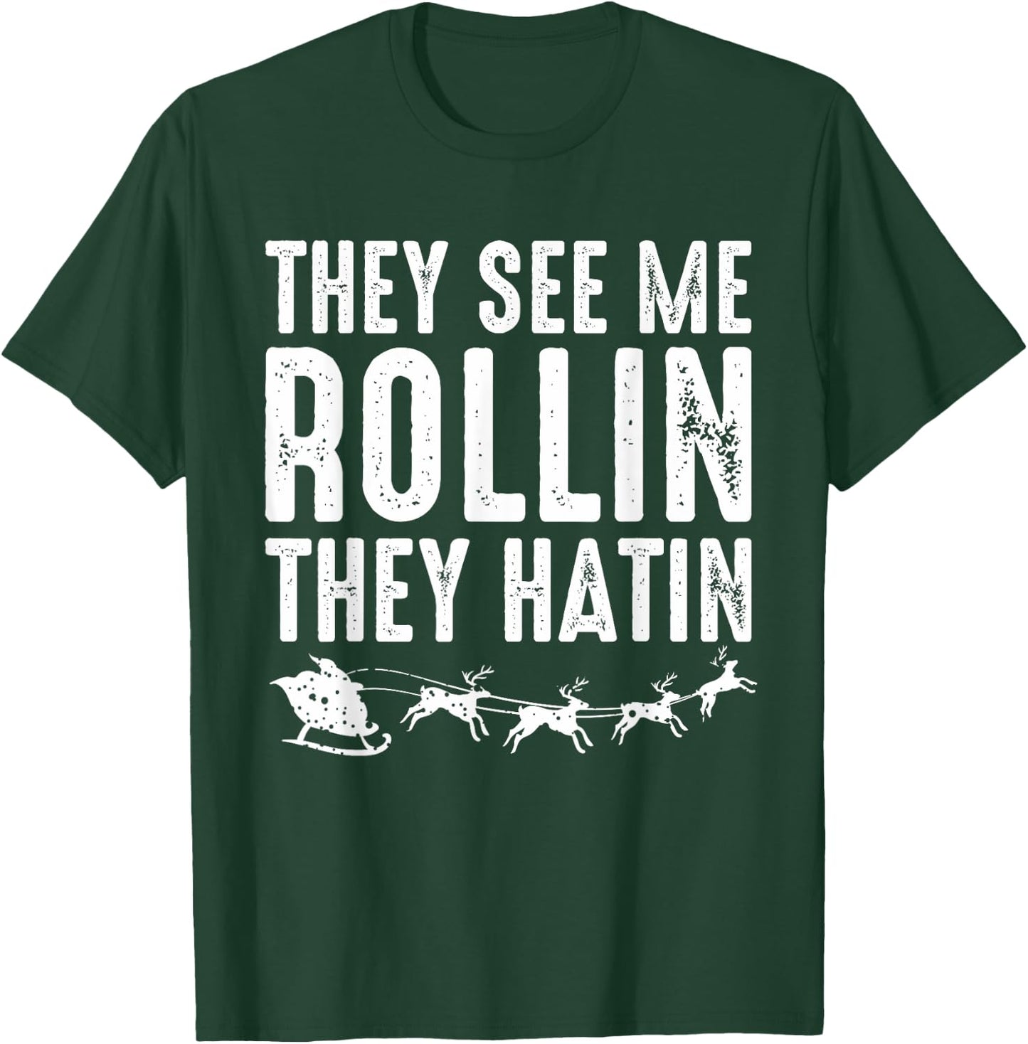 They See Me Rollin - Santa Funny Christmas Shirt T-Shirt - T-Shirt | Forest