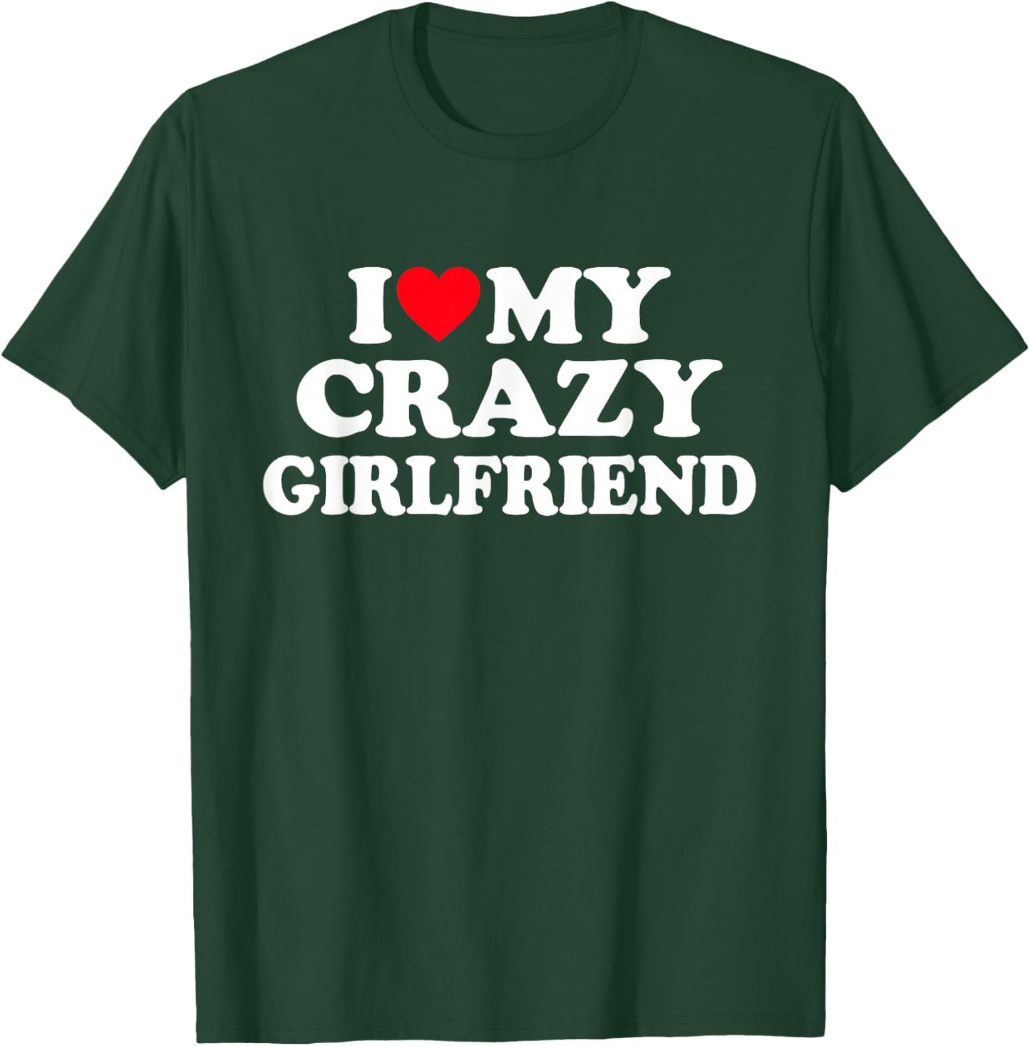 I Love My Crazy Girlfriend GF - Red Heart , black T-Shirt - T-Shirt | Forest