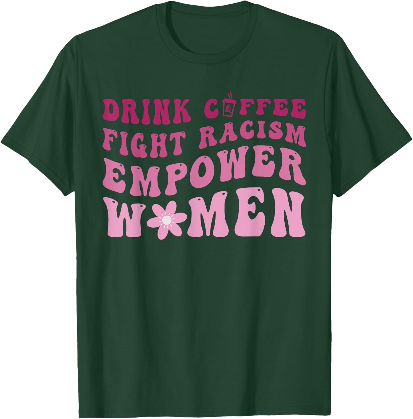Mother's Day Groovy Drink Coffee Fight Racism Empower Women T-Shirt - T-Shirt | Forest