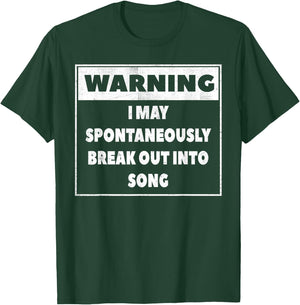 Warning I may Spontaneously break out into song T Shirt T-Shirt - T-Shirt | Forest