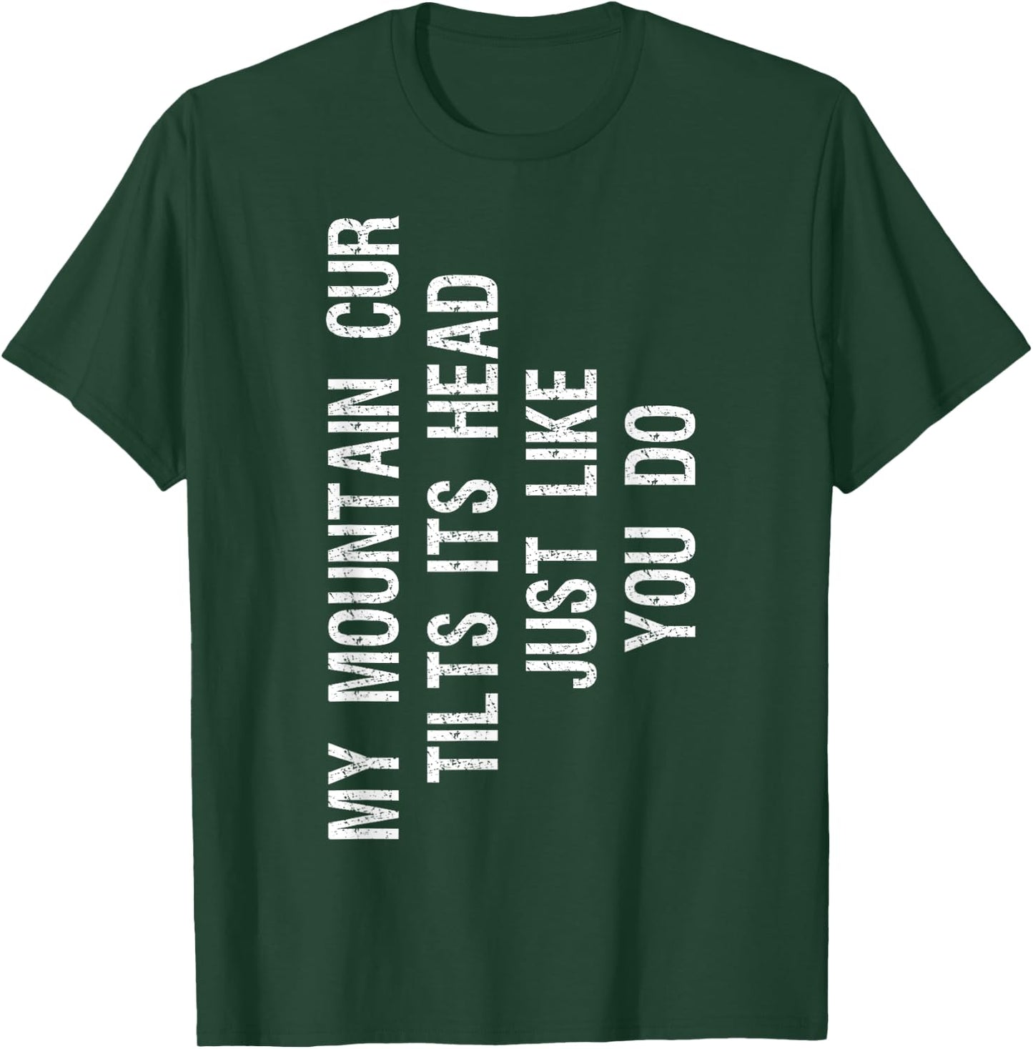 My Mountain Cur Dog Tilts Its Head Funny Men Women Girls Kids T-Shirt - T-Shirt | Forest