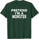 Pretend I'm A MONSTER Halloween Costume T-Shirt - T-Shirt | Forest