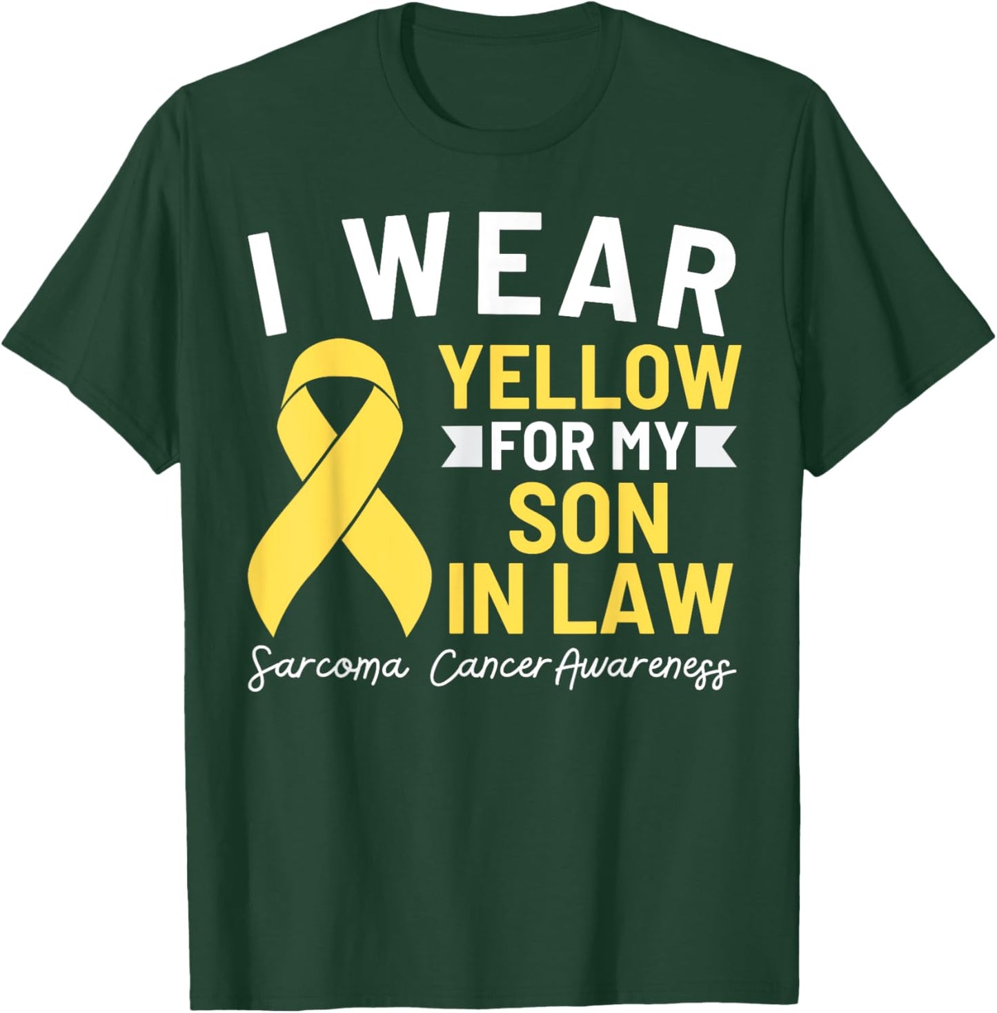 I Wear Yellow For My Son In Law Sarcoma Cancer Awareness T-Shirt - T-Shirt | Forest
