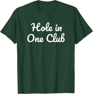Hole in One Club Golf Golfer Golfing Cute Funny Fan Gag T-Shirt - T-Shirt | Forest
