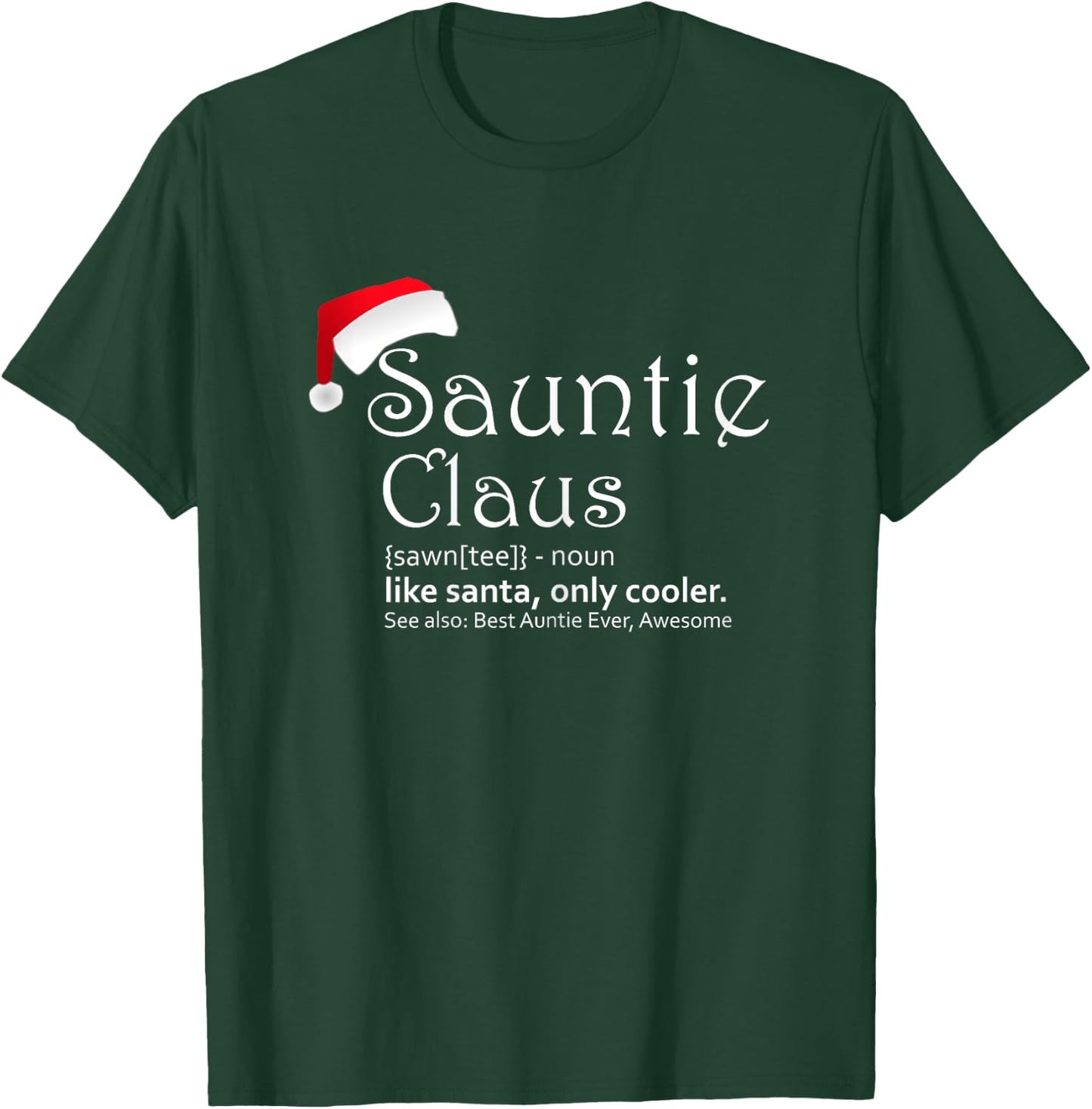 Sauntie Claus - Auntie Christmas Shirt T-Shirt - T-Shirt | Forest