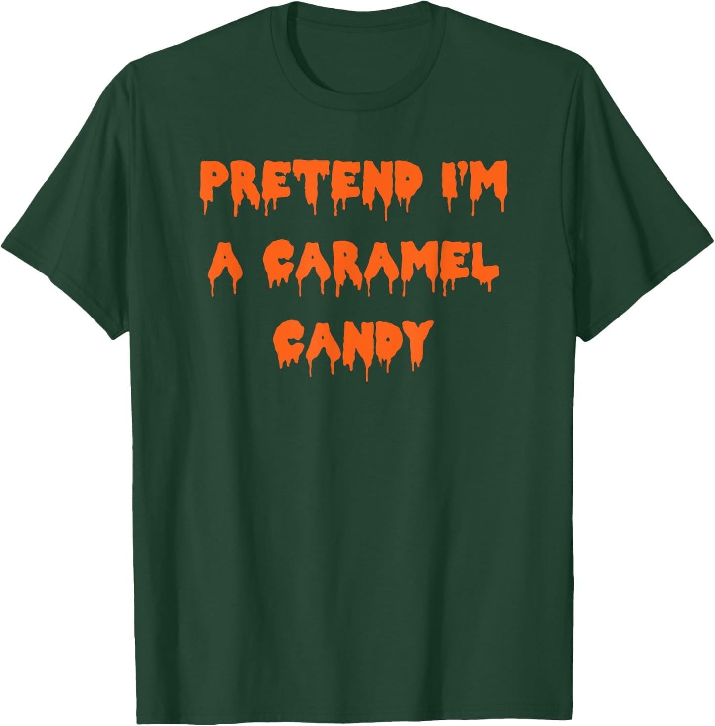 Happy Halloween Pretend I’m a Caramel Candy Spooky Costume T-Shirt - T-Shirt | Forest
