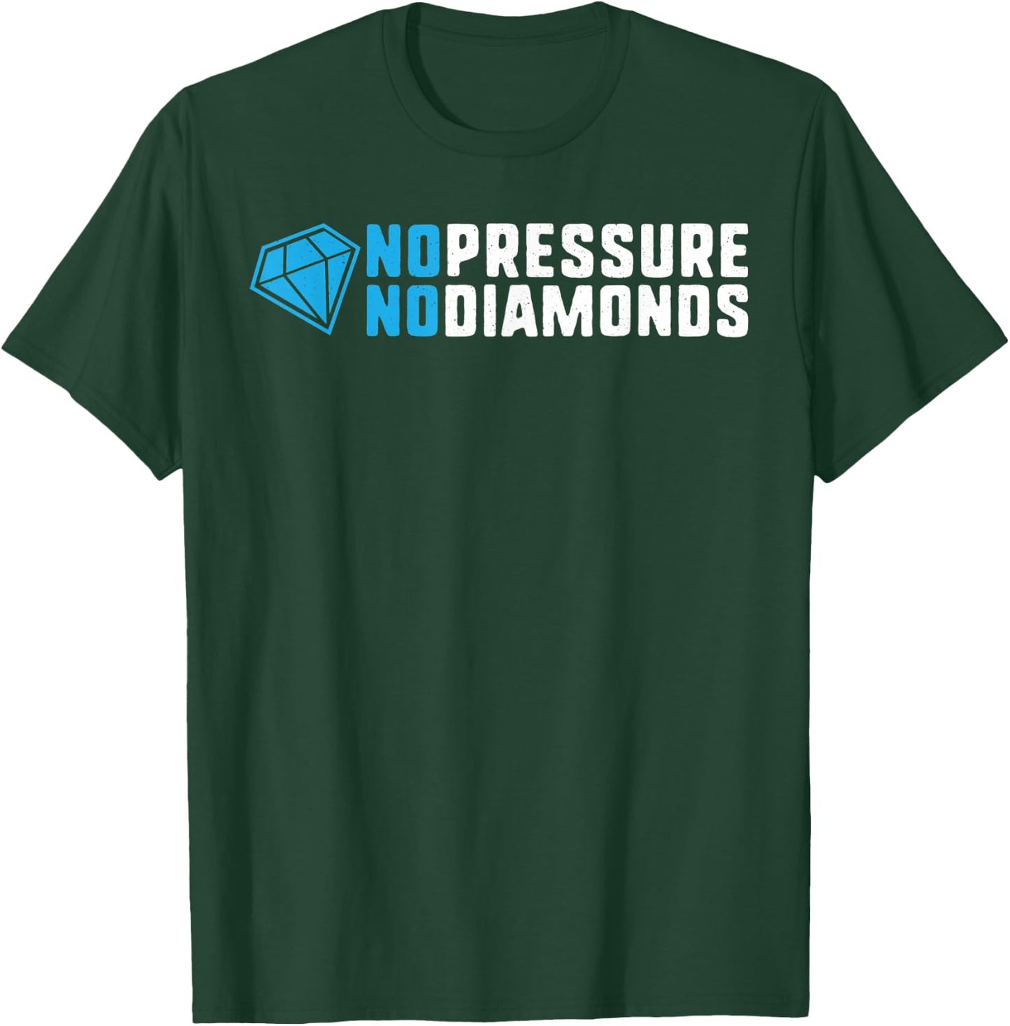 No pressure no diamonds motivational quote success gift T-Shirt - T-Shirt | Forest