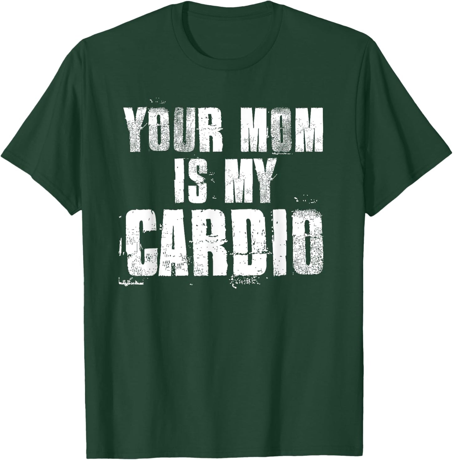 Your Mom Is My Cardio Funny Sayings Father's Day , black T-Shirt - T-Shirt | Forest