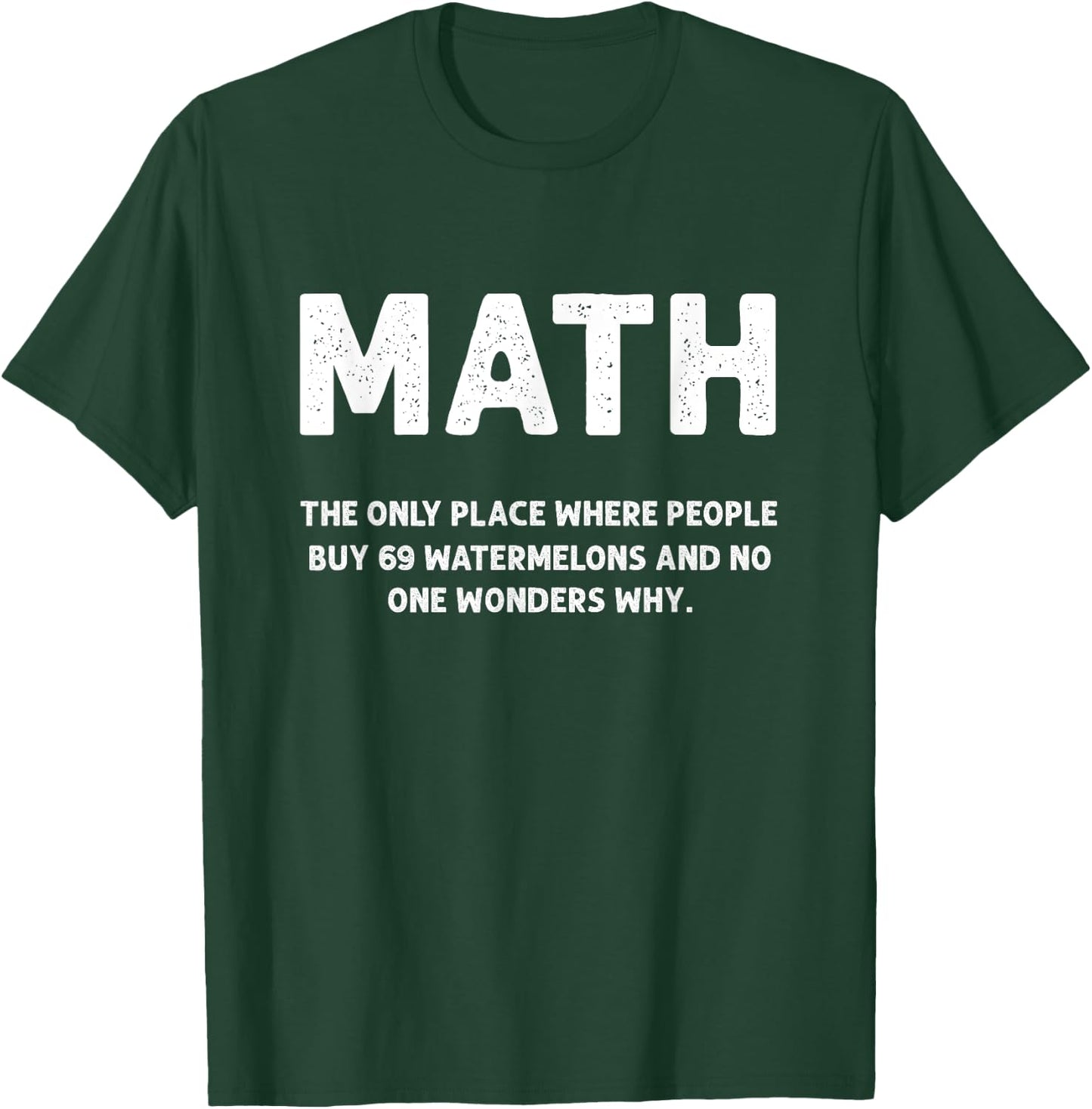 Math The Only Place There People Buy 69 Watermelons Math T-Shirt - T-Shirt | Forest
