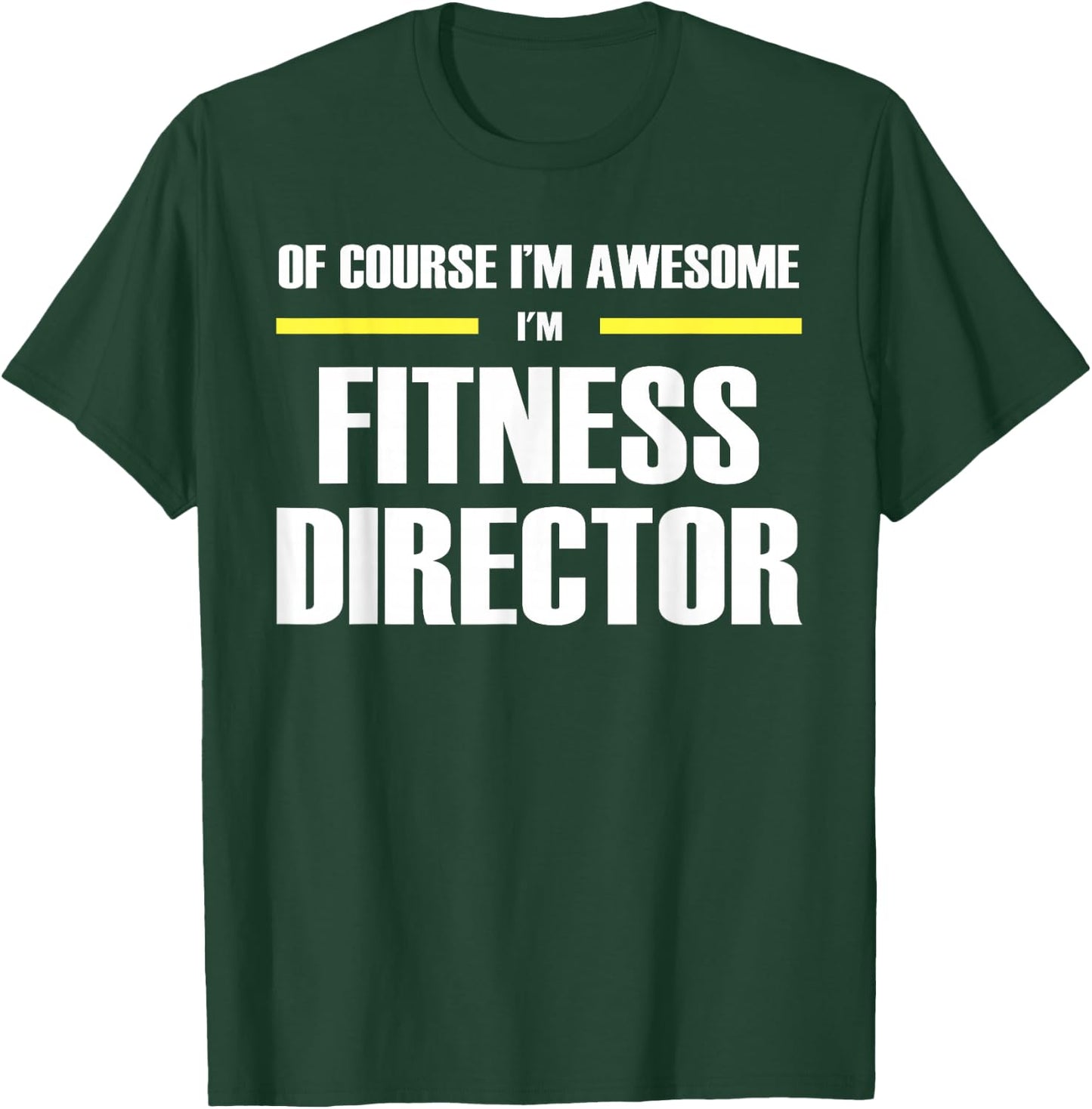 The Original Awesome Fitness Director T-Shirt - T-Shirt | Forest