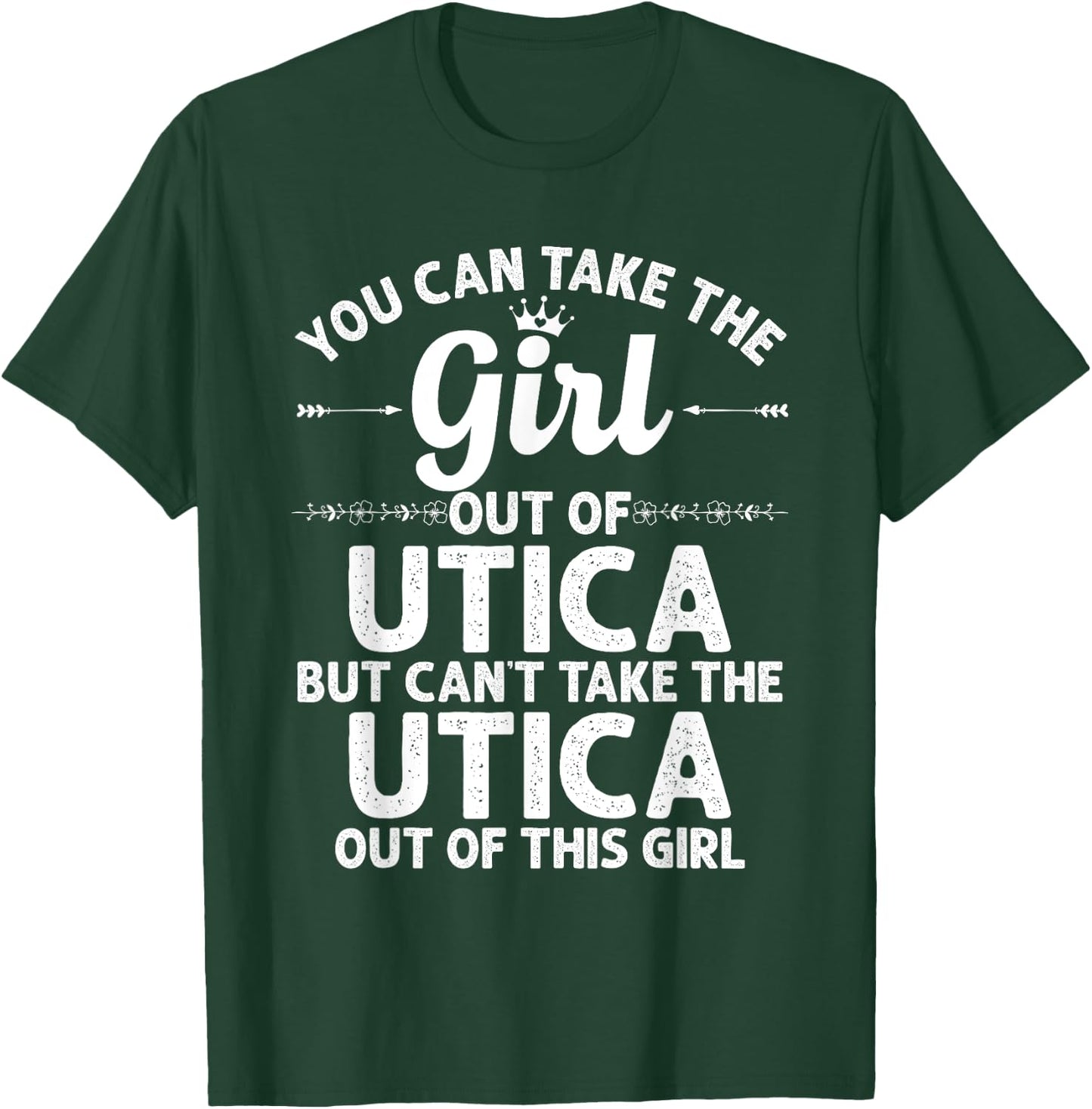 Girl Out Of UTICA NY NEW YORK Gift Funny Home Roots USA T-Shirt - T-Shirt | Forest