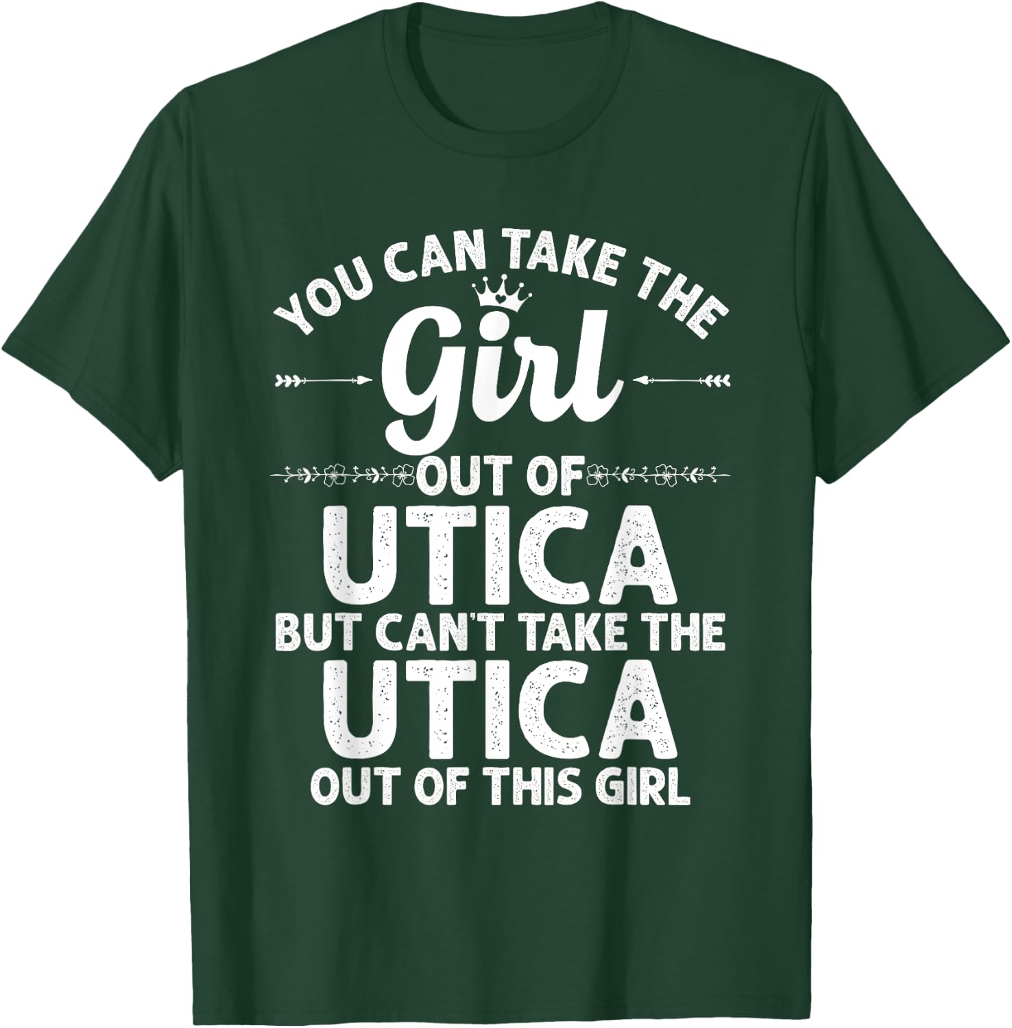 Girl Out Of UTICA NY NEW YORK Gift Funny Home Roots USA T-Shirt - T-Shirt | Forest