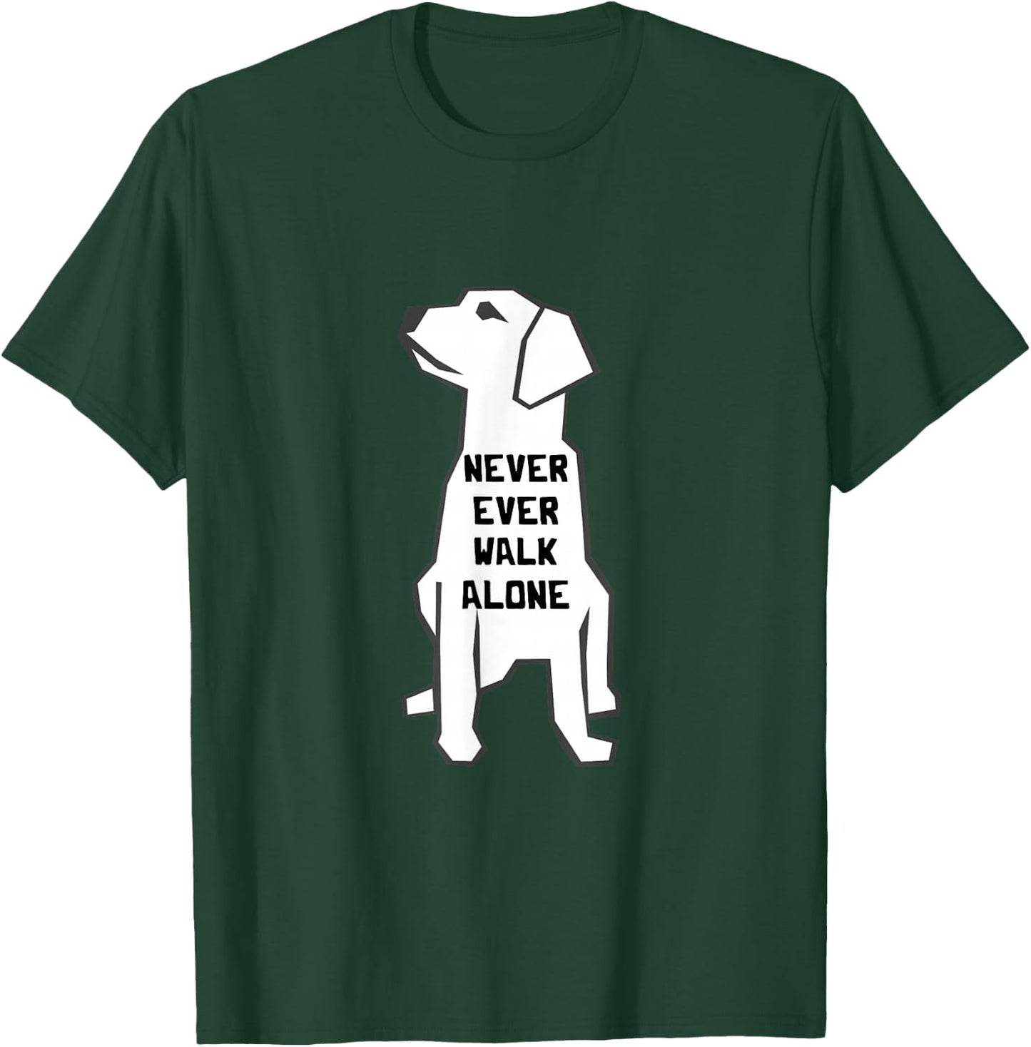 Never Ever Walk Alone Dog Walker Pet Owner Puppies Dog Lover T-Shirt - T-Shirt | Forest