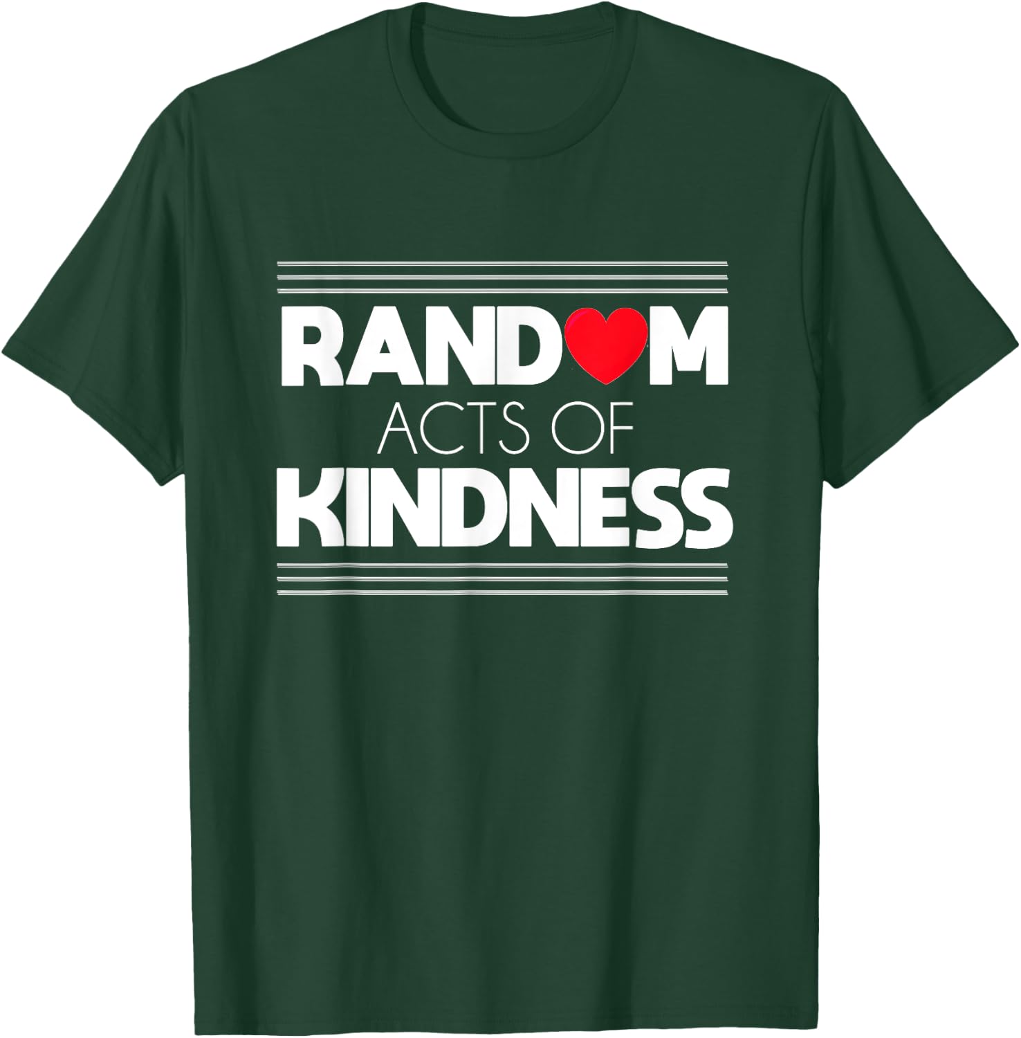 Random Acts of Kindness Love Kindness Shirt T-Shirt - T-Shirt | Forest