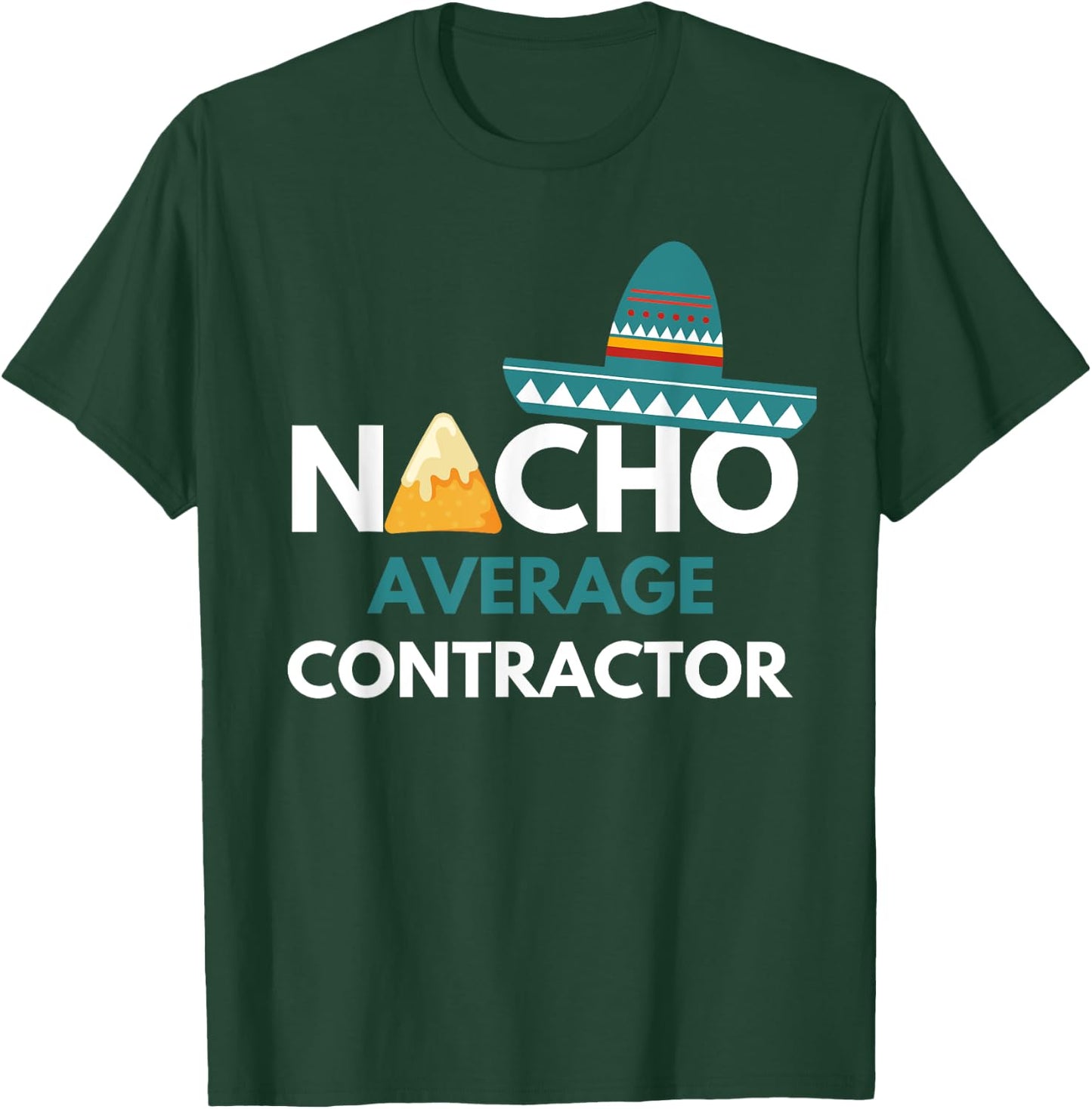 Nacho Average Contractor - Funny Cinco De Mayo T-Shirt - T-Shirt | Forest