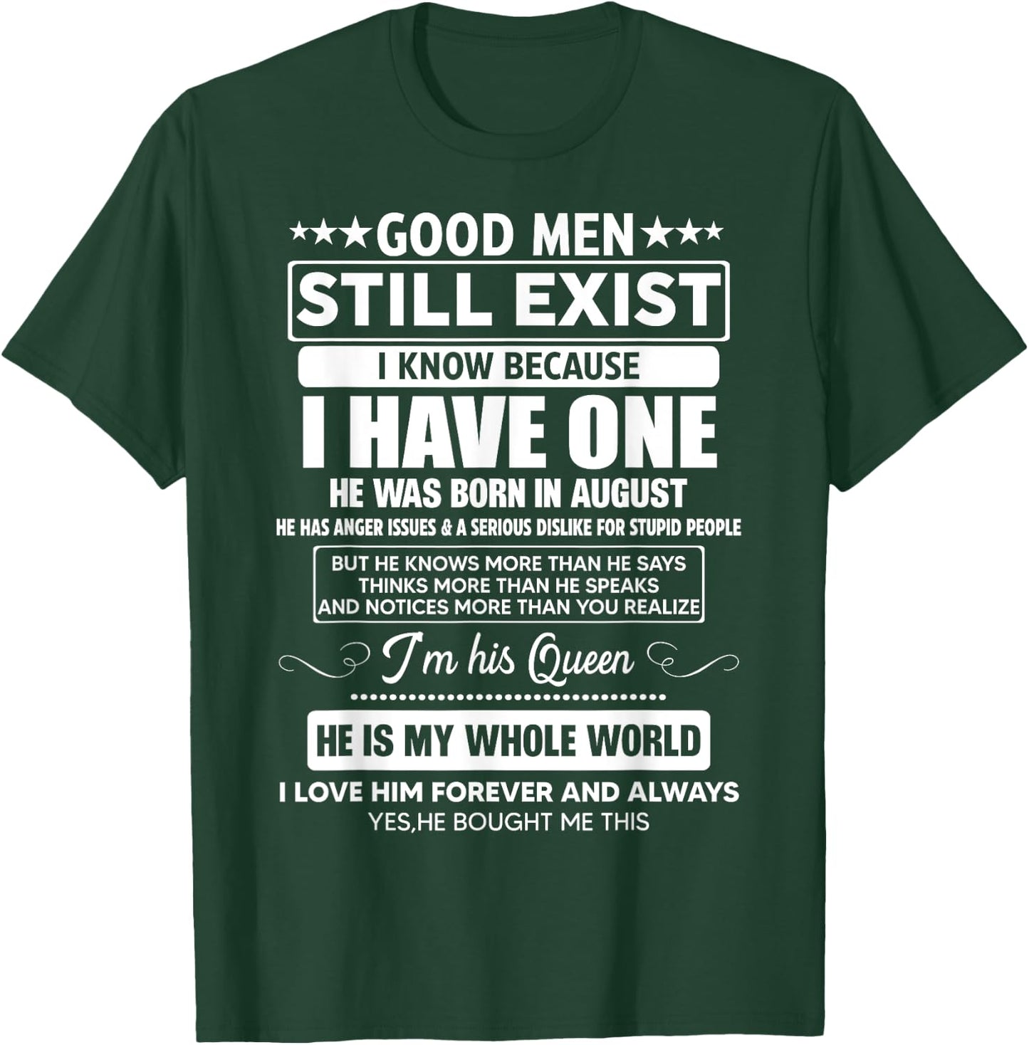 Good Men Still Exist He Was Born In August Funny Birthday T-Shirt - T-Shirt | Forest