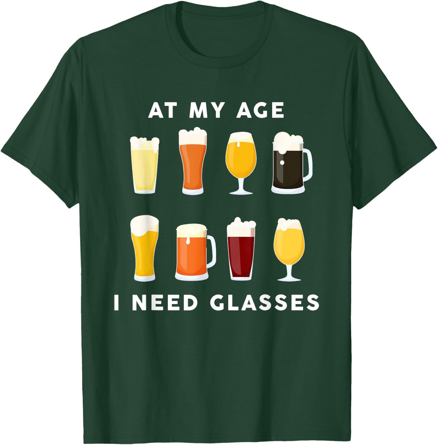 At My Age I Need Glasses Funny Beer Lover Drinking Dad T-Shirt - T-Shirt | Forest