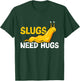 Slugs Needs Hugs Banana Slug T-Shirt - T-Shirt | Forest