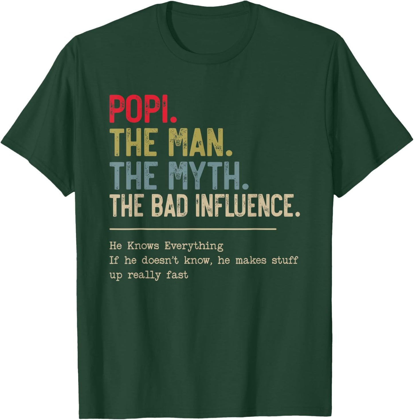 Popi The Man The Myth The Bad Influence He Knows Everything T-Shirt - T-Shirt | Forest