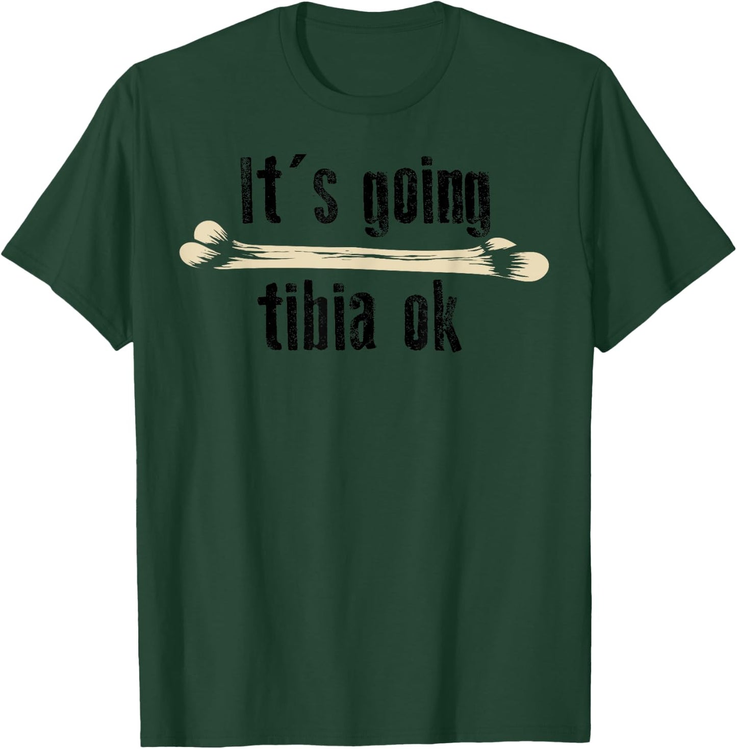 It's Going Tibia Ok Shirt | Cute Funny Medical Field Gift T-Shirt - T-Shirt | Forest