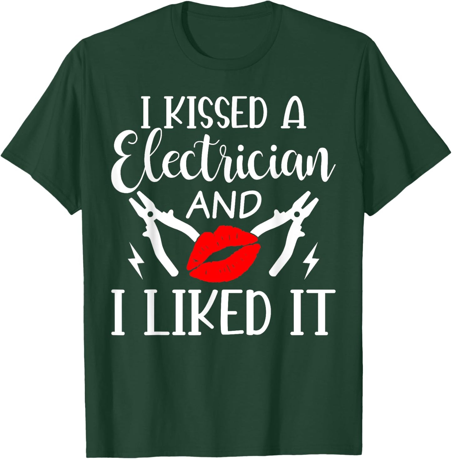 I Kissed An Electrician And I Liked It For Girlfriend Wife T-Shirt - T-Shirt | Forest
