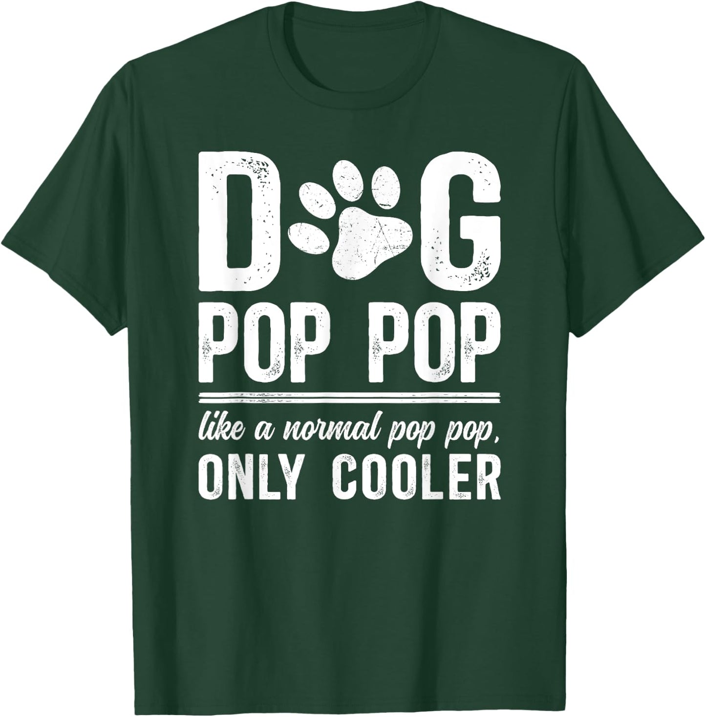 Cool Dog Pop Pop Dog Lover Pop Pop Dog Owner Pop Pop T-Shirt - T-Shirt | Forest