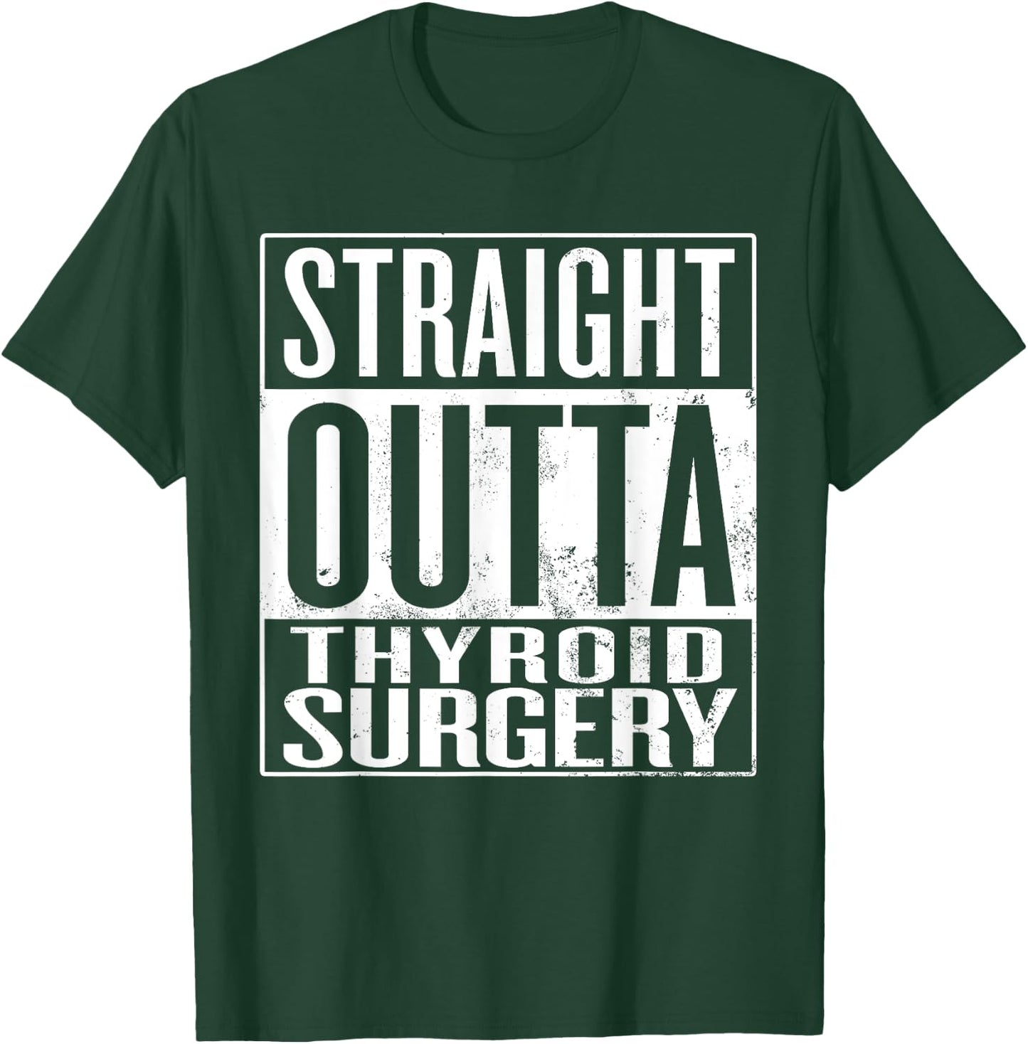 Straight Outta Thyroid Surgery, Thyroid Gland Removal T-Shirt - T-Shirt | Forest