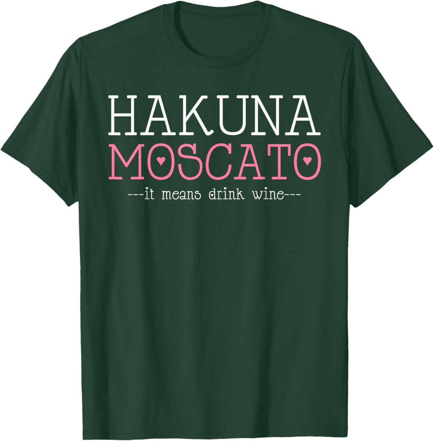 Hakuna Moscato Funny Wine Shirt - Wine Lover T Shirt T-Shirt - T-Shirt | Forest