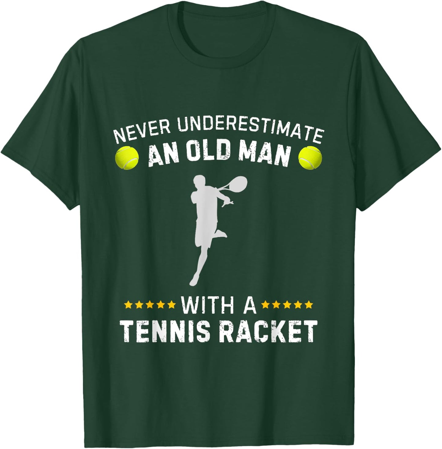 Never Underestimate An Old Man With A Tennis Racket Funny T-Shirt - T-Shirt | Forest