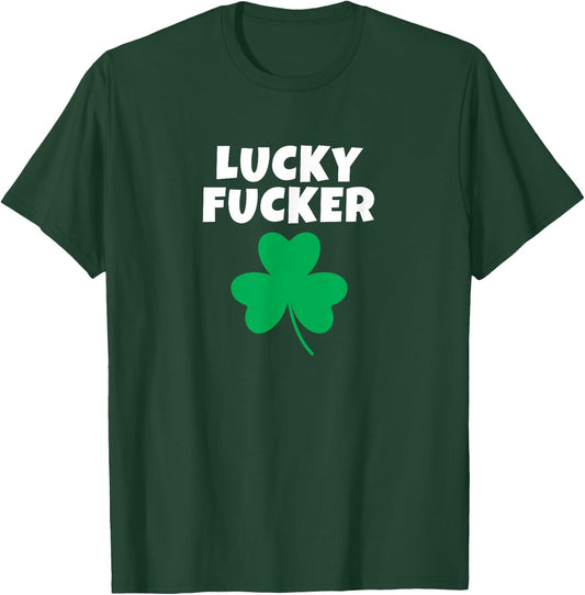 Lucky Fucker St. Patrick's Day Adult Humor Rude F-Cker Fcker T-Shirt - T-Shirt | Forest