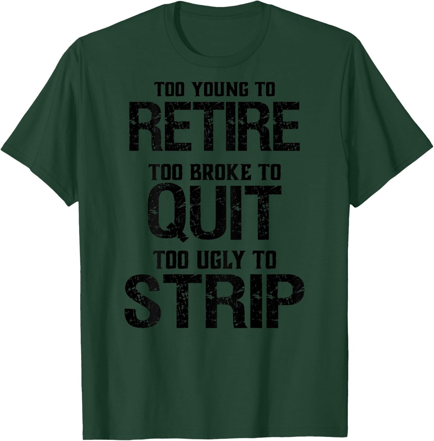 Too Young To Retire Too Broke To Quit - Grey, -Adults, Short Sleeve, , Modern Lightweight Classic Fit, Letter Print, Retirement Theme, Humorous Saying T-Shirt - T-Shirt | Forest