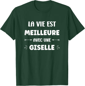 Humor quote Giselle life is better with Giselle T-Shirt - T-Shirt | Forest