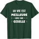 Humor quote Giselle life is better with Giselle T-Shirt - T-Shirt | Forest
