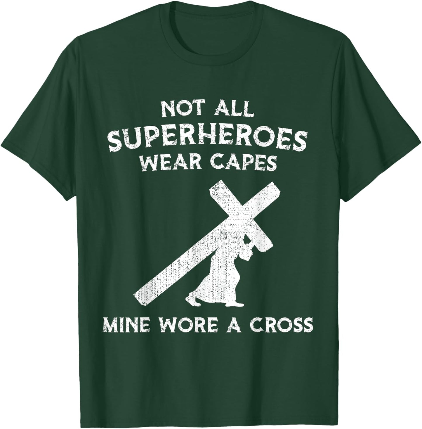 Not All Superheroes Wear Capes, Mine Wore A Cross T-Shirt - T-Shirt | Forest