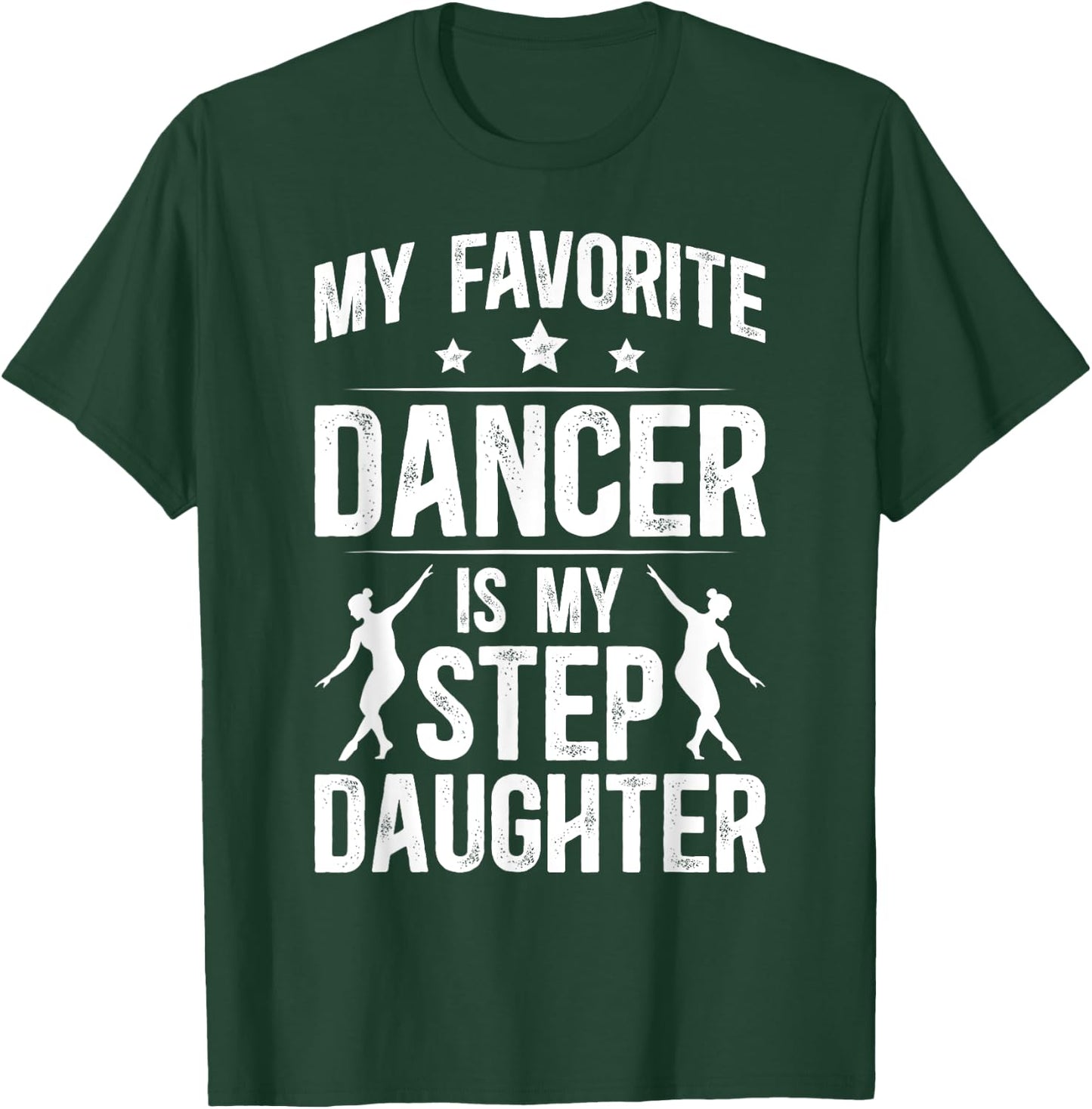 Proud Dance Step-Dad Of A Dancer Stepfather Dancing Stepdad T-Shirt - T-Shirt | Forest