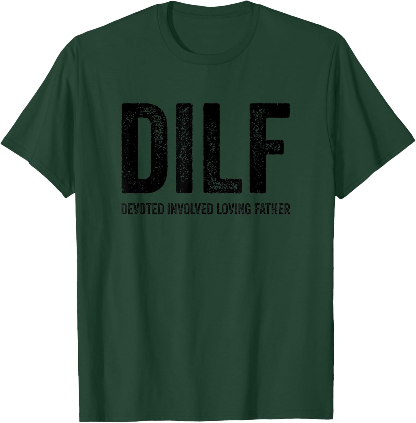 DILF Devoted Involved Loving Father Funny Humor Handsome Dad T-Shirt - T-Shirt | Forest