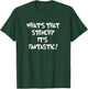 WHAT'S THAT STENCH IT'S FANTASTIC! Funny Stinky Quote T-Shirt - T-Shirt | Forest