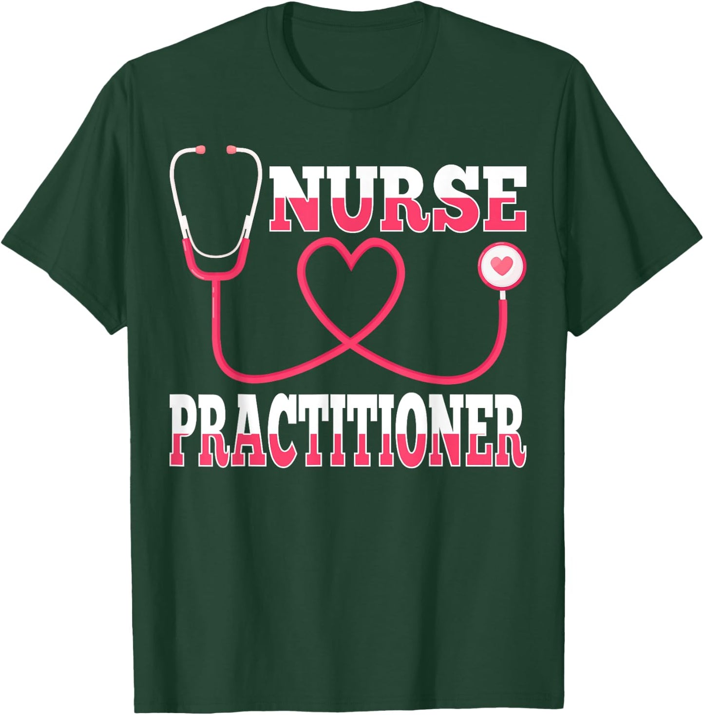 Np Nursing Gifts - Stethoscope Love Heart Nurse Practitioner T-Shirt - T-Shirt | Forest