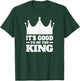 It's Good to Be the King T-Shirt - T-Shirt | Forest