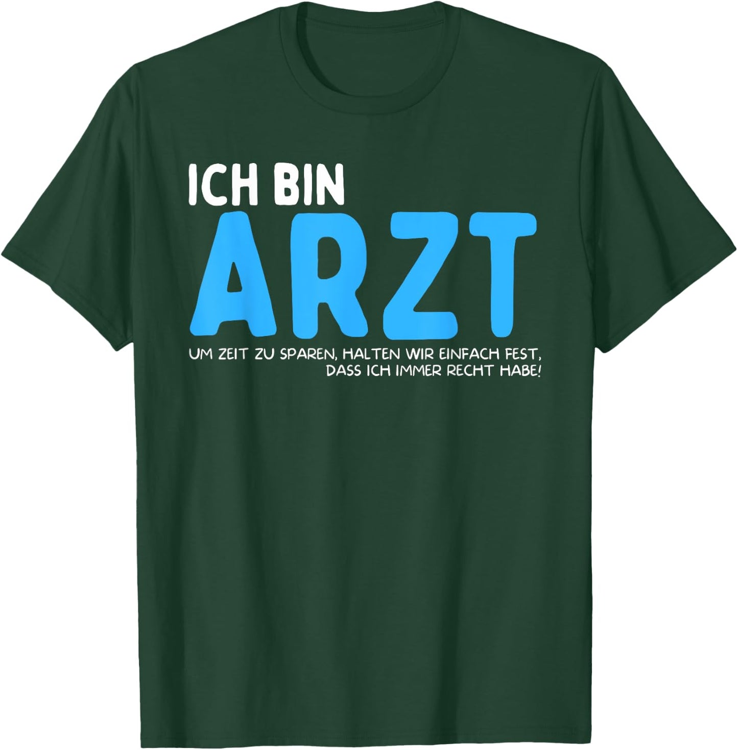 Ich Bin Arzt Lustiger Spruch T-Shirt - T-Shirt | Forest