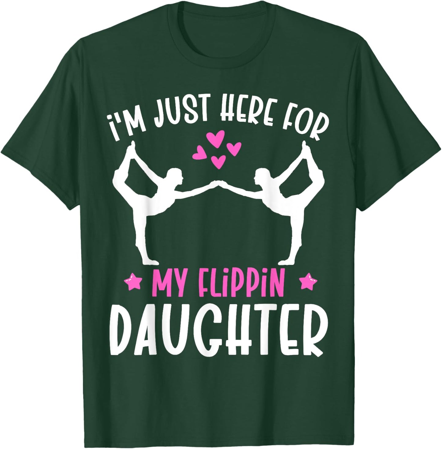 Im Just Here For My Flippin Daughter Gymnast Girls Mom Dad T-Shirt - T-Shirt | Forest